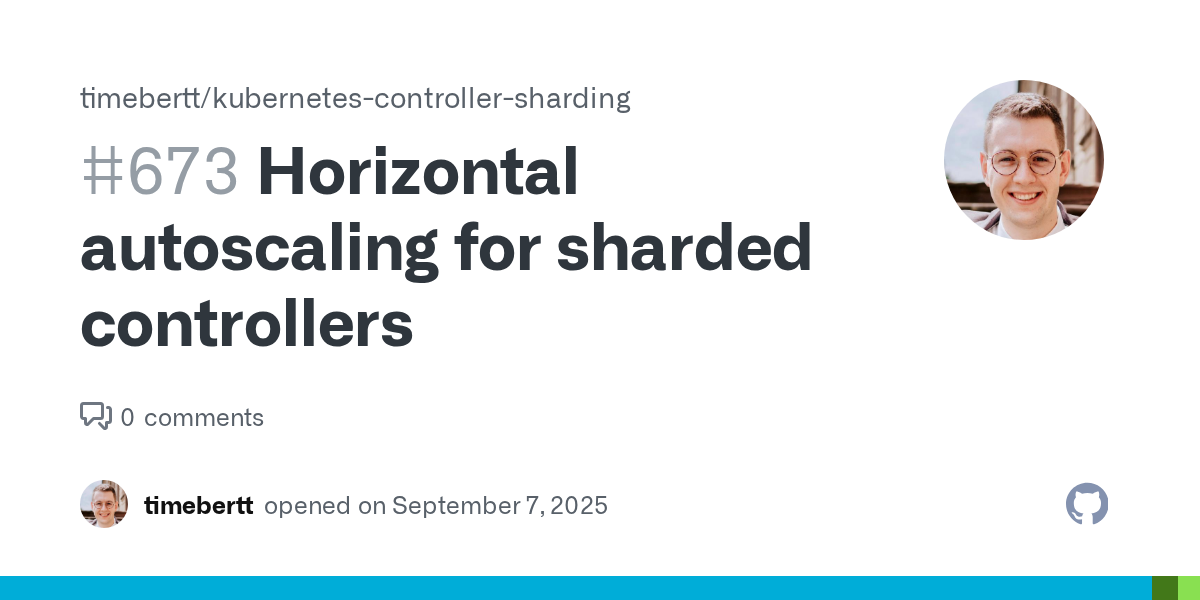 Horizontal autoscaling for sharded controllers · Issue #673 · timebertt/kubernetes-controller-sharding